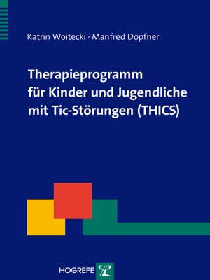 cover image of Therapieprogramm für Kinder und Jugendliche mit Tic-Störungen (THICS)
